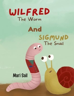 Wilfred The Worm and Sigmund The Snail 1