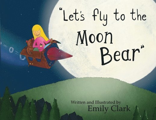 Emily Clark - "Let's fly to the Moon Bear", Häftad