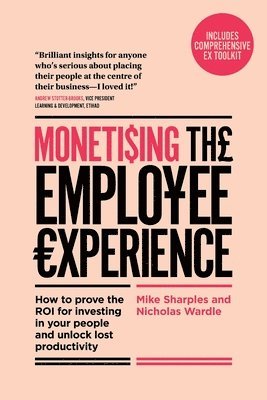 Mike Sharples, Nicholas Wardle - Monetising The Employee Experience, Häftad