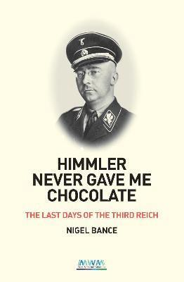 bokomslag HIMMLER NEVER GAVE ME CHOCOLATE