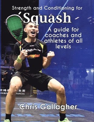 Chris Gallagher - Strength and Conditioning for Squash, Häftad