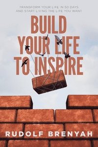 bokomslag Build Your Life to Inspire