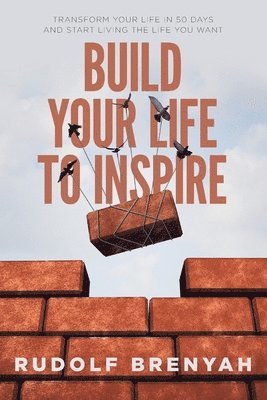 Build Your Life to Inspire 1