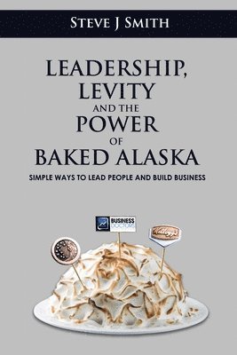 bokomslag Leadership, Levity and the Power of Baked Alaska