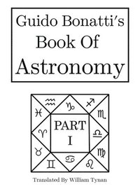 bokomslag Guido Bonatti's Book of Astronomy Part I