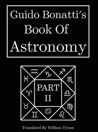bokomslag Guido Bonatti's Book Of Astronomy Part Two