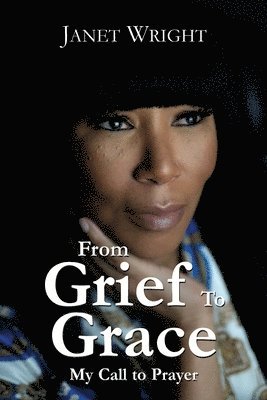 Janet Wright - From Grief to Grace, Häftad
