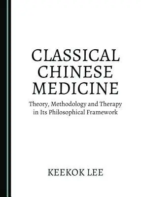 Keekok Lee - Classical Chinese Medicine, Inbunden