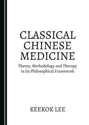 Keekok Lee - Classical Chinese Medicine, Inbunden