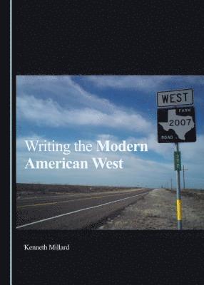 Kenneth Millard - Writing the Modern American West, Inbunden