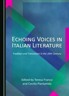 Teresa Franco, Cecilia Piantanida - Echoing Voices in Italian Literature, Inbunden