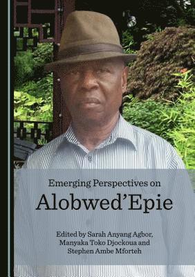 Sarah Anyang Agbor, Manyaka Toko Djockoua, Stephen Ambe Mforteh - Emerging Perspectives on Alobwed’Epie, Inbunden