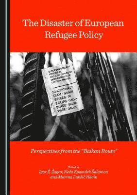 Marina Lukšič Hacin, Neža Kogovšek Šalamon, Igor Ž. Žagar - Disaster of European Refugee Policy, Inbunden