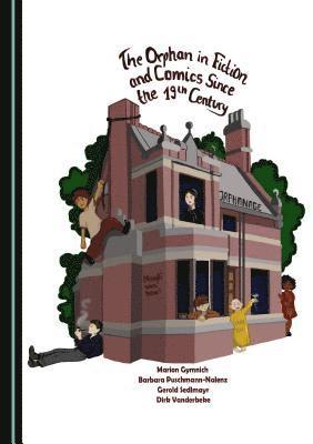 Marion Gymnich, Barbara Puschmann-Nalenz, Gerold Sedlmayr - Orphan in Fiction and Comics since the 19th Century, Inbunden