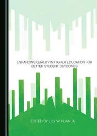 bokomslag Enhancing Quality in Higher Education for Better Student Outcomes