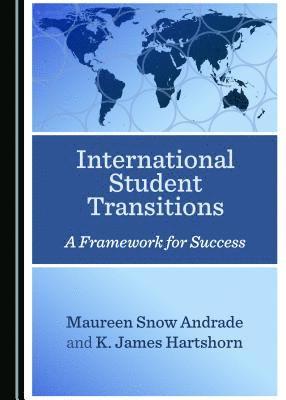 Maureen Snow Andrade, K. James Hartshorn - International Student Transitions, Inbunden