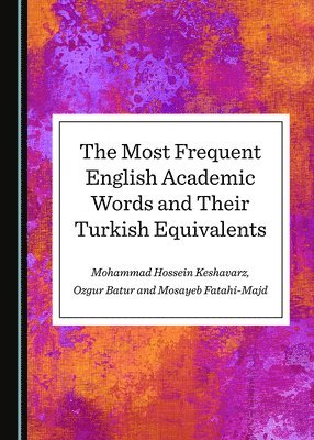 Ozgur Batur, Mosayeb Fatahi-Majd, Mohammad Hossein Keshavarz - Most Frequent English Academic Words and Their Turkish Equivalents, Inbunden