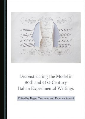 Beppe Cavatorta - Deconstructing the Model in 20th and 21st-Century Italian Experimental Writings, Inbunden