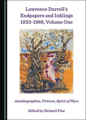 Richard Pine, Richard Pine - Lawrence Durrell’s Endpapers and Inklings 1933-1988, Volume One, Inbunden