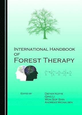 Dieter Kotte, Qing Li, Won Sop Shin - International Handbook of Forest Therapy, Inbunden