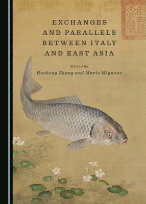 Gaoheng Zhang, Gaoheng Zhang - Exchanges and Parallels between Italy and East Asia, Inbunden