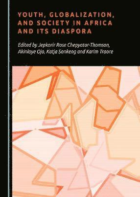 Jepkorir-Rose Chepyator-Thomson, Akinloye Ojo, Karim Traore - Youth, Globalization, and Society in Africa and Its Diaspora, Inbunden