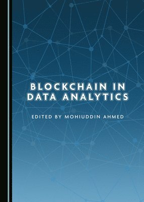 Mohiuddin Ahmed, Mohiuddin Ahmed - Blockchain in Data Analytics, Inbunden