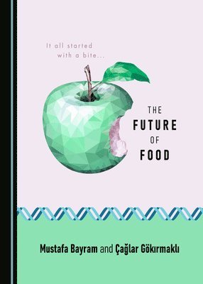 Mustafa Bayram, Çağlar Gökırmaklı - Future of Food, Inbunden