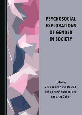 Rubina Hanif, Humaira Jami, Sobia Masood - Psychosocial Explorations of Gender in Society, Inbunden