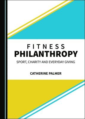 Catherine Palmer - Fitness Philanthropy, Inbunden