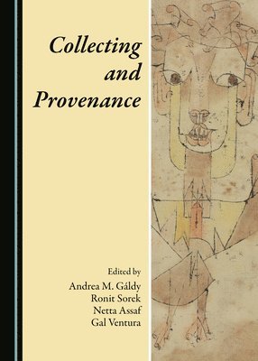 Andrea M. Gáldy, Ronit Sorek, Netta Assaf - Collecting and Provenance, Inbunden