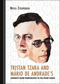 bokomslag Tristan Tzara and Mario de Andrade's Journeys from Ethnography to the Avant-Garde