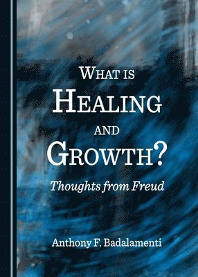 What is Healing and Growth? Thoughts from Freud 1