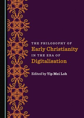 bokomslag Philosophy of Early Christianity in the Era of Digitalisation