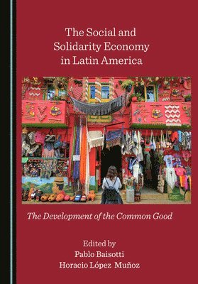 Pablo Baisotti, Horacio López Muñoz - Social and Solidarity Economy in Latin America, Inbunden