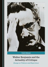 bokomslag Walter Benjamin and the Actuality of Critique