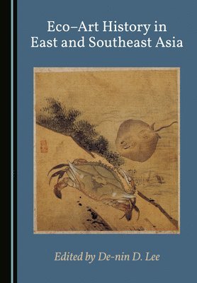 bokomslag Eco-Art History in East and Southeast Asia