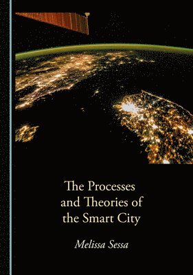Melissa Sessa - Processes and Theories of the Smart City, Inbunden