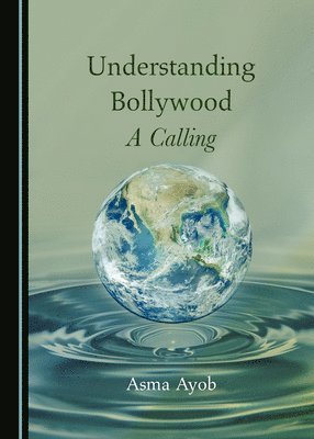 Asma Ayob - Understanding Bollywood, Inbunden