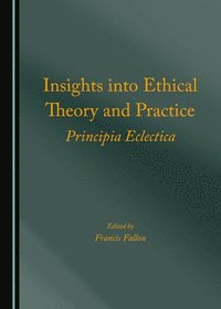 bokomslag Insights into Ethical Theory and Practice