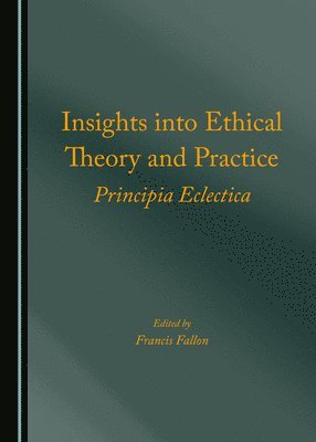 Insights into Ethical Theory and Practice 1