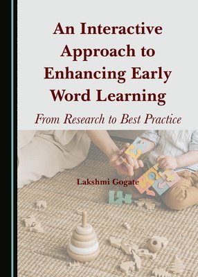 Lakshmi Gogate - Interactive Approach to Enhancing Early Word Learning, Inbunden