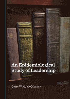 An Epidemiological Study of Leadership 1