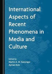 bokomslag International Aspects of Recent Phenomena in Media and Culture