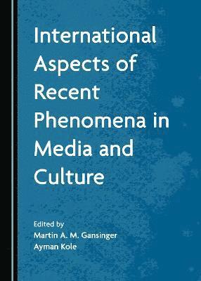 bokomslag International Aspects of Recent Phenomena in Media and Culture