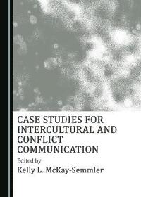 bokomslag Case Studies for Intercultural and Conflict Communication