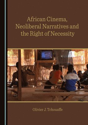 African Cinema, Neoliberal Narratives and the Right of Necessity 1