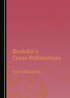 bokomslag Rushdie's Cross-Pollinations