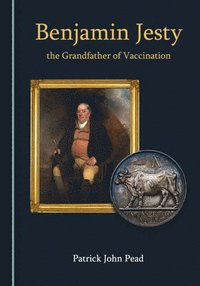 bokomslag Benjamin Jesty, the Grandfather of Vaccination