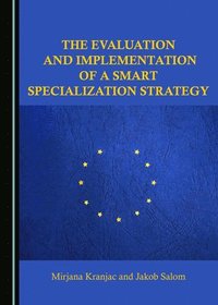 bokomslag The Evaluation and Implementation of a Smart Specialization Strategy